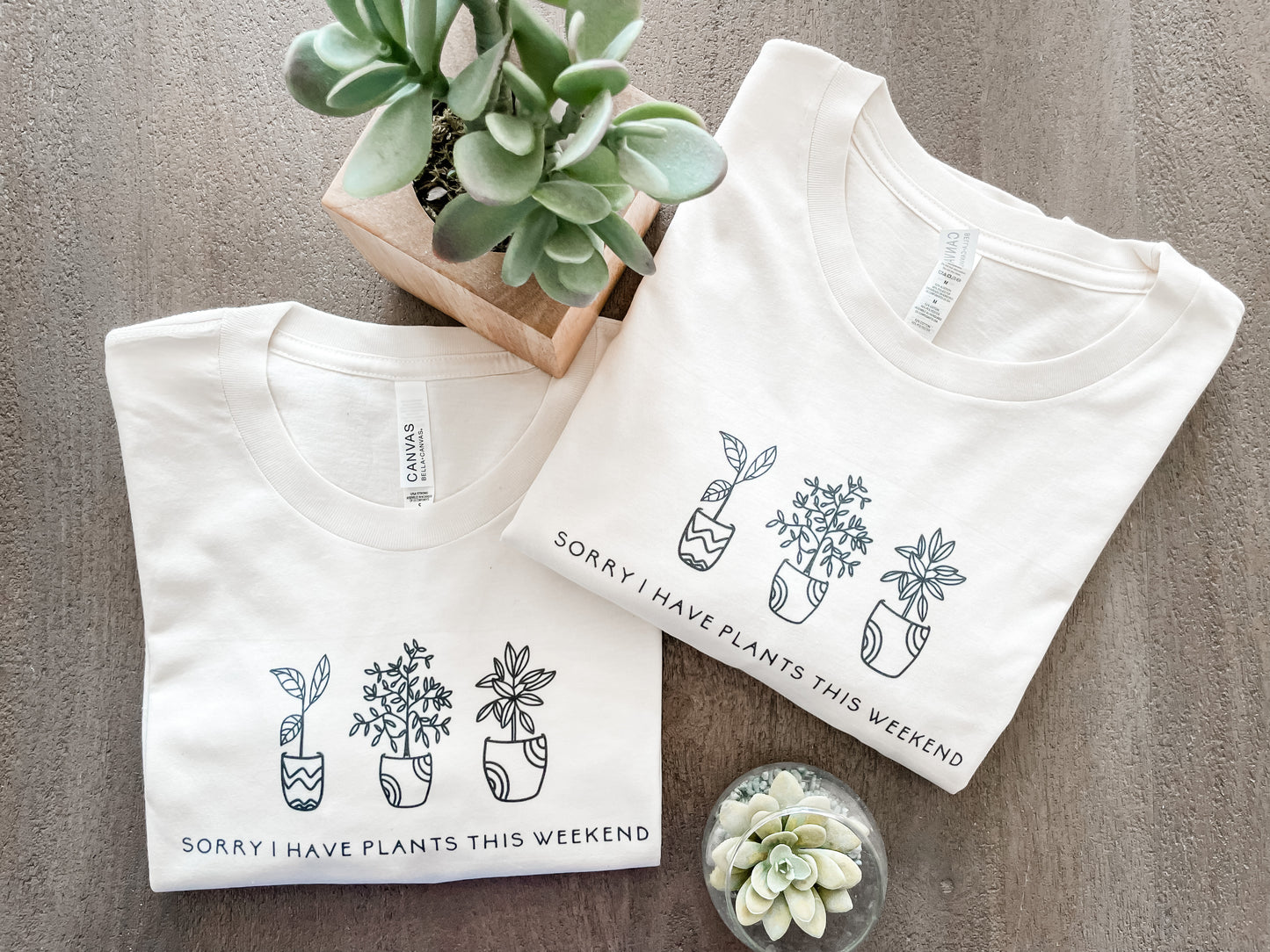 Sorry I Have Plants This Weekend