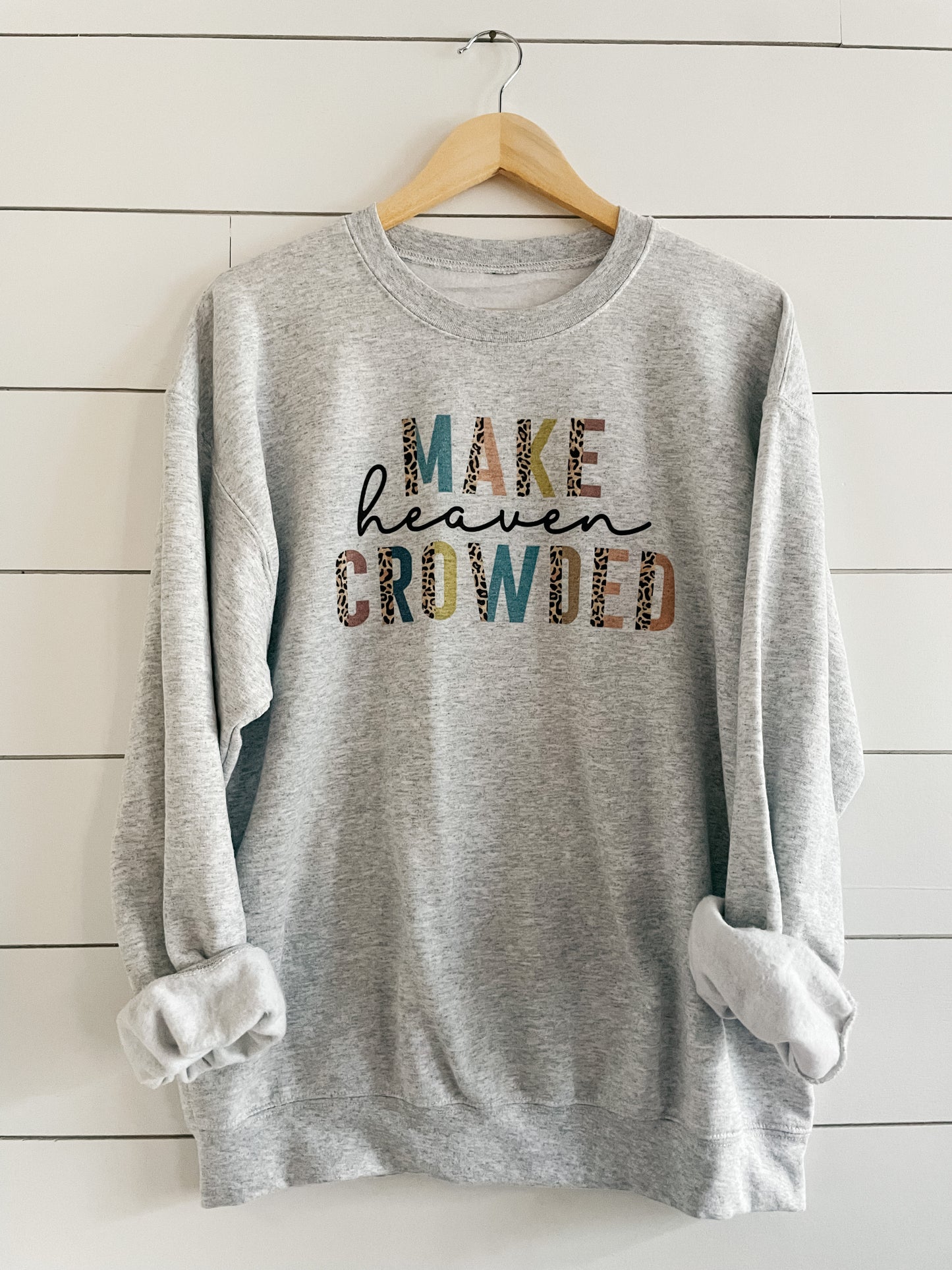 Make Heaven Crowded Sweatshirt