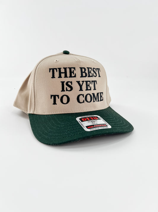 The Best is Yet to Come -  Embroidered Hat