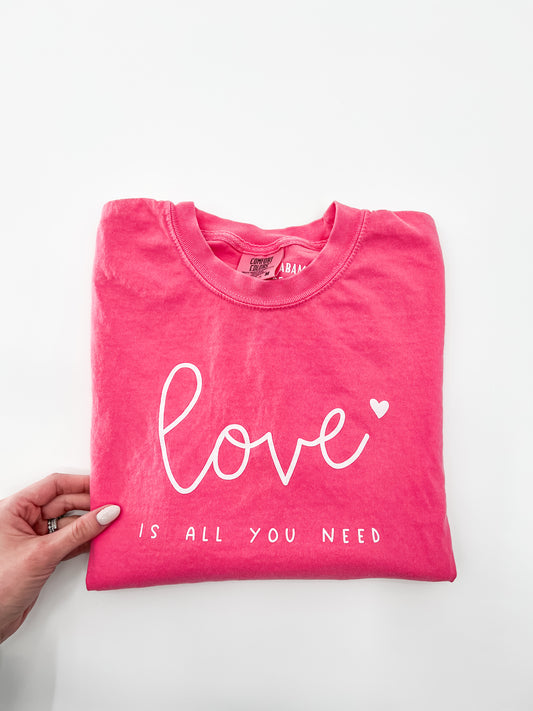 Love is All You Need Tee