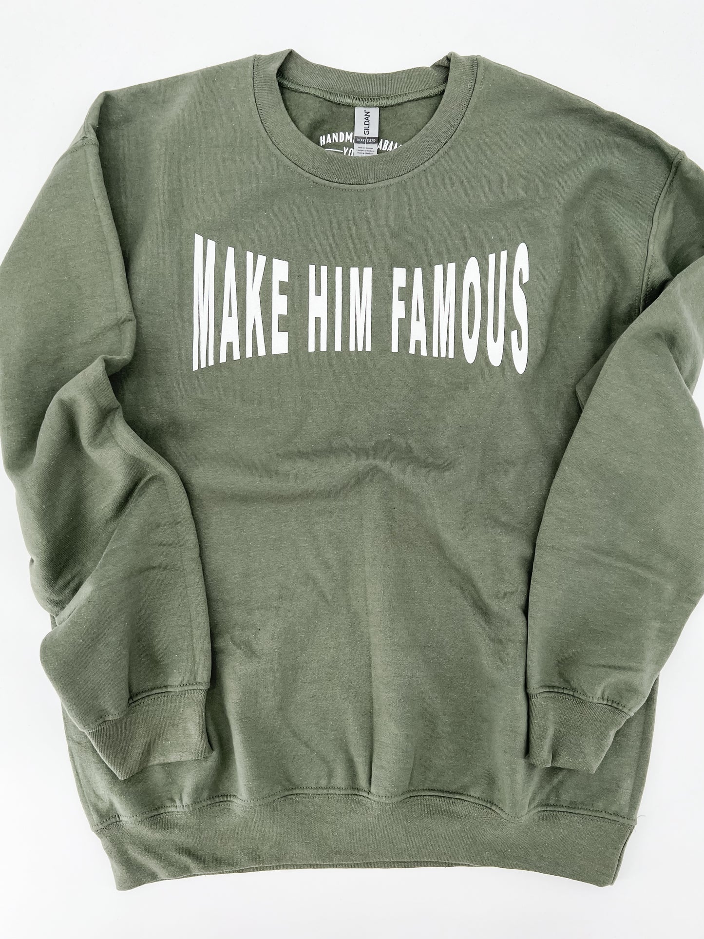 Make Him Famous Sweatshirt