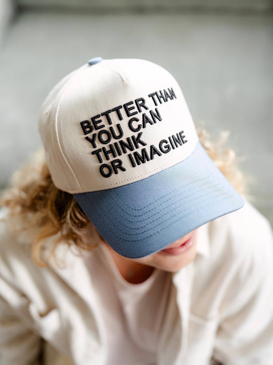 Better Than You Can Think or Imagine Embroidered Hat